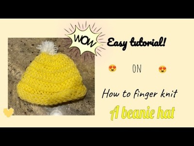 How to finger knit a hat!