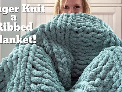 How to Finger Knit a Ribbed Blanket [Washer and Dryer Safe]