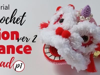 P1 HEAD | LION DANCE (ver2) Crochet tutorial - Amigurumi step by step