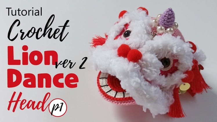 P1 HEAD | LION DANCE (ver2) Crochet tutorial - Amigurumi step by step