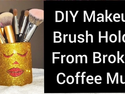 DIY Makeup Brush Holder from Broken coffee mug || Shabnam Thakur