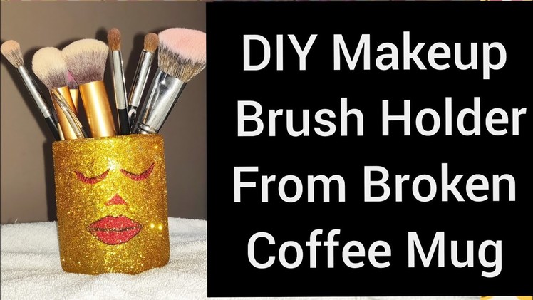 DIY Makeup Brush Holder from Broken coffee mug || Shabnam Thakur