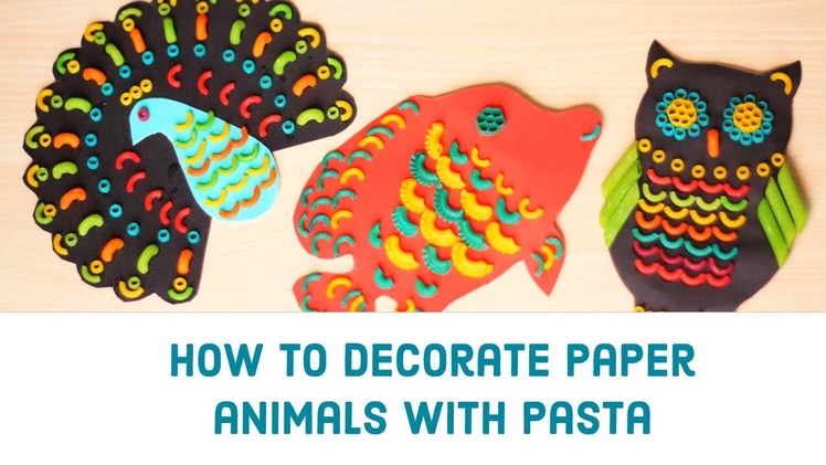 Easy Paper Craft - How to decorate paper animals with pasta