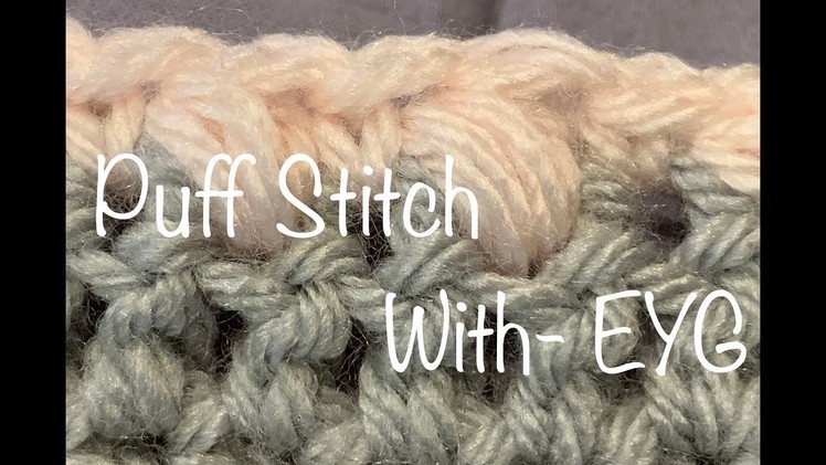 Learn the #crochet #Puff #Stitch with #EYG