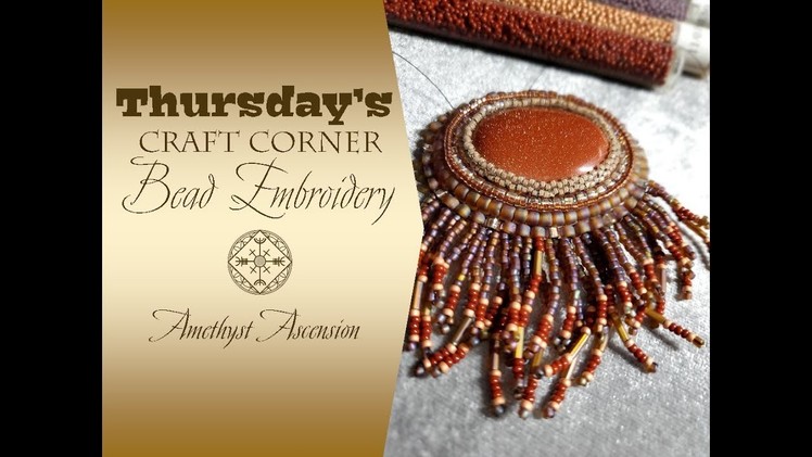 Thursday's Craft Corner - Bead Embroidery Series #4 Adding Fringe