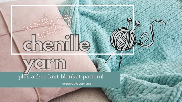 How To Knit With Chunky Chenille Yarn - Blanket Yarn Tips (*and a mini free pattern*)