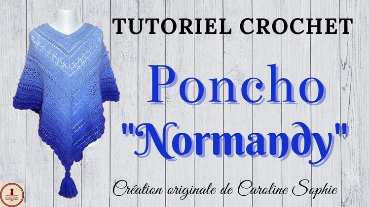TUTORIEL PONCHO CROCHET : PONCHO CROCHET "NORMANDY" CAROLINE SOPHIE CREATIONS