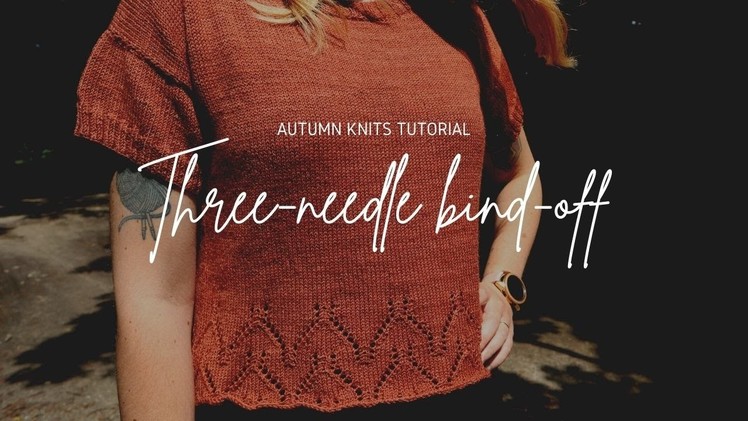 Autumn Knits Tutorial: Three-needle bind off