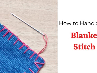 How to Hand Sew a Blanket Stitch (Basic Hand Stitches)