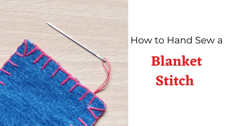 How to Hand Sew a Blanket Stitch (Basic Hand Stitches)