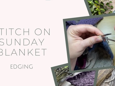 Stitch on Sunday Blanket - Edging