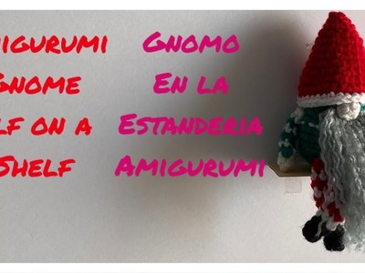 Amigurumi Gnome Elf on a Shelf Part 1.Duende en Estanca Parte1 #Navidad #Christmas #Amigurumi