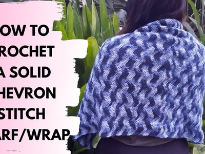 Crochet Scarf. Crochet Wrap | Solid chevron stitch| Crochet For Beginners