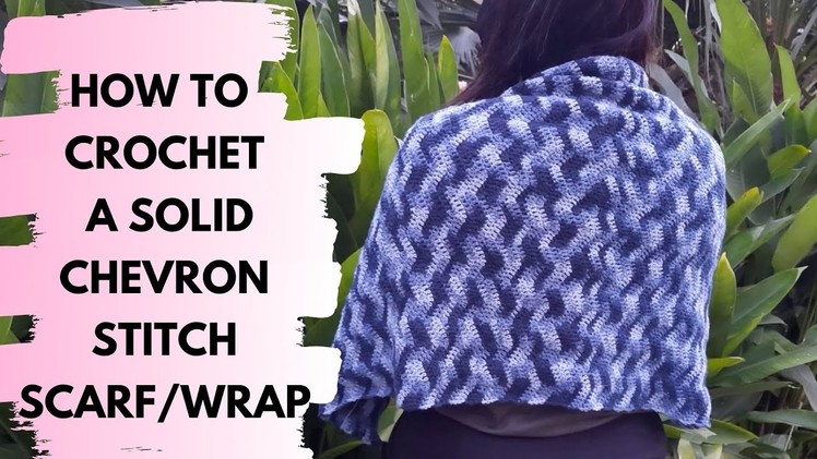 Crochet Scarf. Crochet Wrap | Solid chevron stitch| Crochet For Beginners
