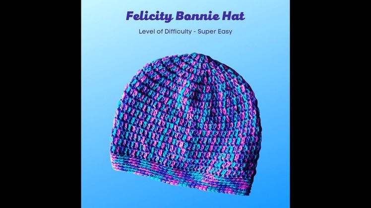 Felicity Bonnie Hat Super Easy to Crochet