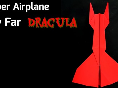 Dracula-Paper airplane that flies far, how to make a paper airplane that fly far, origami jet