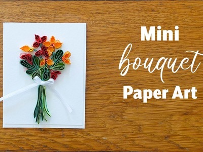 Mini bouquet card - How it's made! Paper Quilling