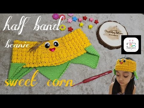 CROCHET HALF BEANIE SWEET CORN | age 6 to 7 year old | #sweetcorn | annpedigancdc