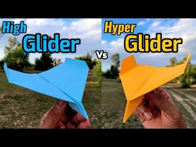 High Glider vs Hyper Glider Paper Airplanes Flying and Making Tutorial