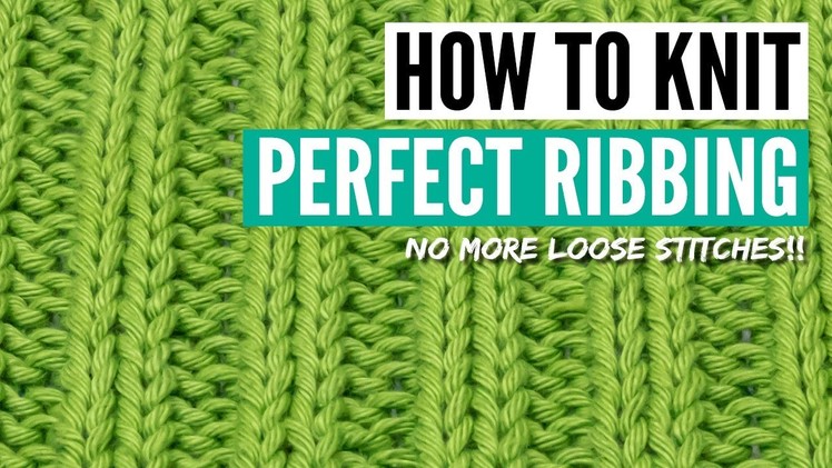 How to knit ribbings neater - tips for perfecting your tension for ANY knit.purl combination