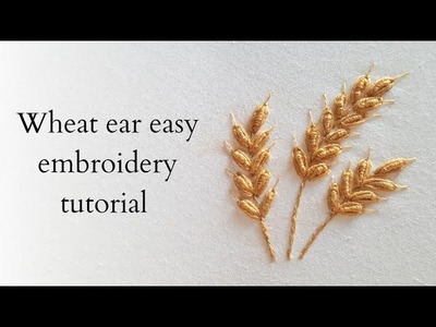 Wheat ear embroidery | Easy hand embroidery for beginners.