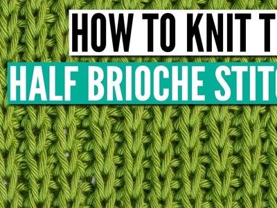 How to knit the half brioche stitch pattern - step by step tutorial
