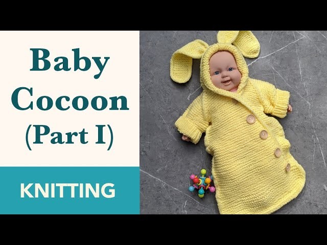 Knit Baby Sleep Sack. Knit Baby Cocoon. Knit Baby Sleep Wrap - Part I. Age - 0-4M.