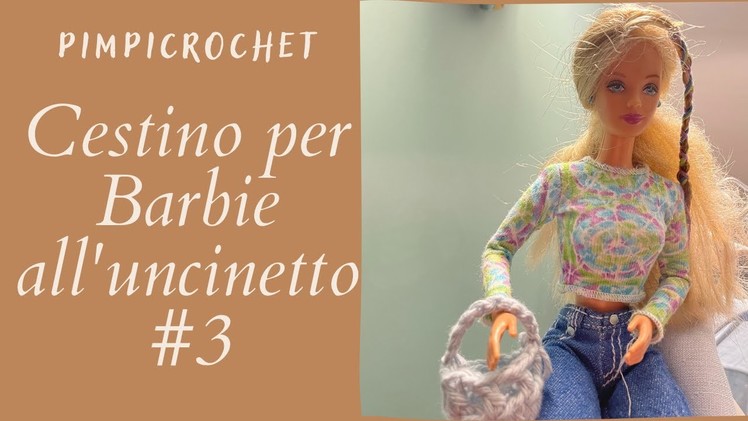 Cestino per Barbie all'uncinetto |PimpiCrochet|