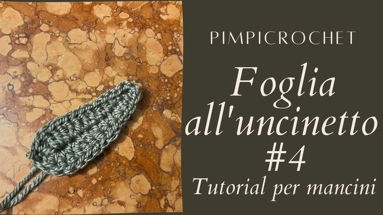 Foglia all'uncinetto #4 |Tutorial per mancini| PimpiCrochet|