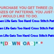 When Life Gets Too Hard Cross Stitch Pattern***L@@K***Buyers Can Download Your Pattern As Soon As They Complete The Purchase
