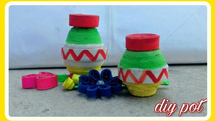 How to make pot , how to make quilling mini pot, matka making at home , waste to best from papper