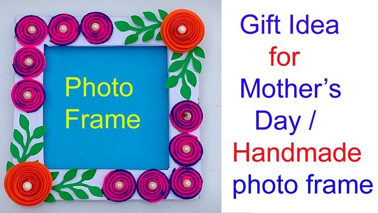 PHOTO FRAME FOR SPECIAL GIFT IDEA MOTHER'S DAY!!!photo frame . Paper photo frame tutorial