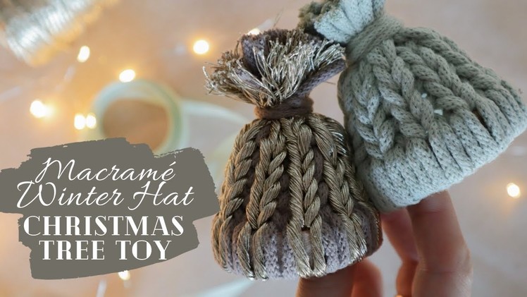 Macrame Winter Hat DIY, Christmas Tree Toy Ornament Tutorial, Christmas bauble