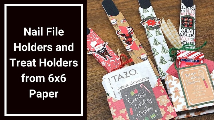 Nail File and Treat Holders -  Great Stocking Stuffers or Craft Fair Ideas! - Use Up Your 6x6 Paper