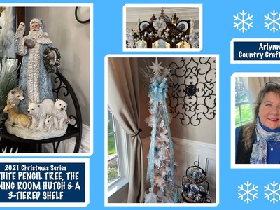❄️ 2021 Christmas Series ❄️ WHITE PENCIL TREE ❄️ THE DINING ROOM HUTCH ❄️ A 3-TIERED SHELF ❄️