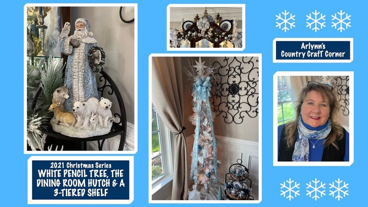 ❄️ 2021 Christmas Series ❄️ WHITE PENCIL TREE ❄️ THE DINING ROOM HUTCH ❄️ A 3-TIERED SHELF ❄️