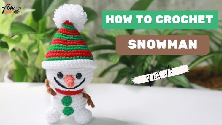 #214 | HOW TO CROCHET SNOWMAN AMIGURUMI (P3.3) | AMISAIGON | FREE PATTERN