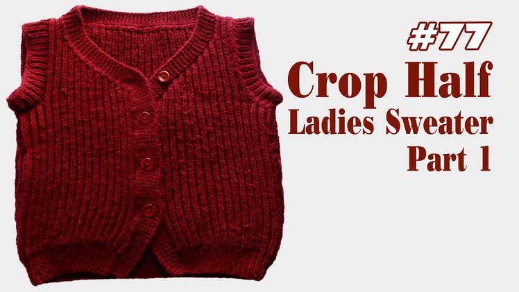 Crop Half Sweater | How to Knit Crop Half Sweater | Nepali Silai Bunai Sweater Part 1