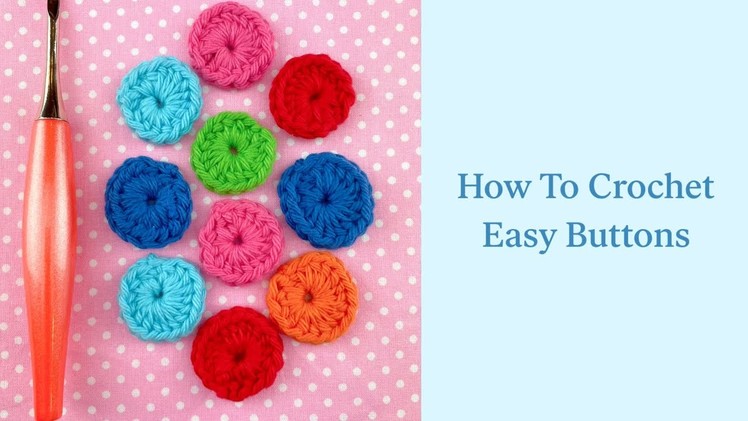 How To Crochet Easy Buttons: Fiber Flux Minute Makes