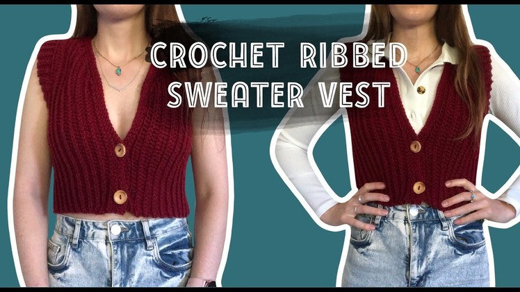 Crochet cropped ribbed button up sweater vest | Beginner friendly tutorial