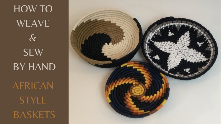 HOW TO - WEAVE AFRICAN STYLE BASKETS - HAND SEWING