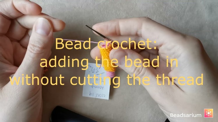 Bead crochet: how to add the bead without cutting the thread