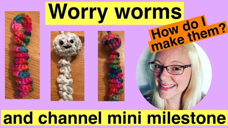 How I make my worry worms 2 ways - and mini channel milestone!