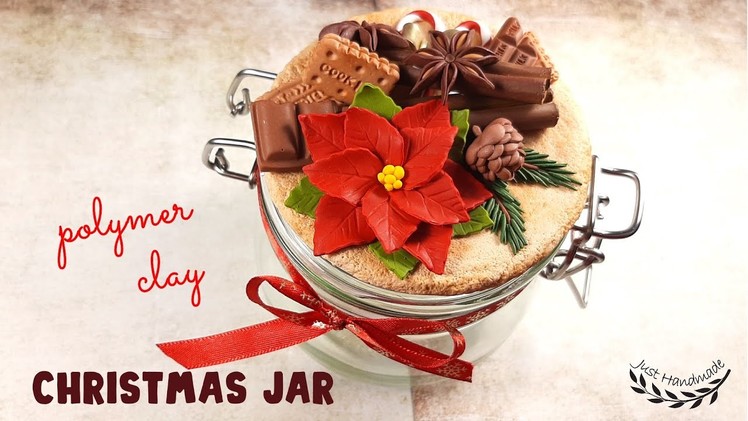 ~JustHandmade~ Christmas jar with polymer clay poinsettia, fir branch, sweets & spices - tutorial