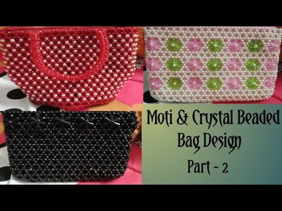 Bag Design||Moti & Crystal Beaded Bag Part - 2||Hand Made Bag & Purse||Mixed Magic by Soma