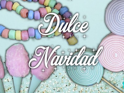 DIY: DECORACIÓN NAVIDEÑA CON DULCES. PARTE 1. 3 IDEAS. sweet details for de the christmas tree