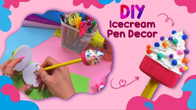 Ice Cream Pen Decor - CUTE SCHOOL SUPPLIES IDEAS YOU WILL LOVE - Back to School Hacks and Crafts