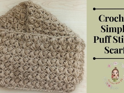 Crochet Simple Puff Stitch Scarf. Crochet Shawl.Cowl.Scarf Tutorials
