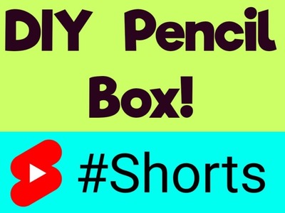 DIY Pencil Box! #shorts #craft