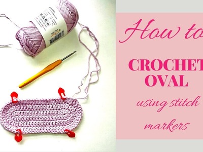 TUTORIAL: Crochet OVAL - How To Crochet a perfect OVAL using stitch markers